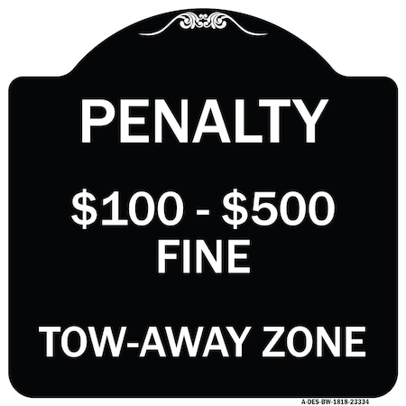 Signmission Penalty $100-$500 Fine Tow-Away Zone Heavy-Gauge Aluminum Sign, 18" x 18", BW-1818-23334 A-DES-BW-1818-23334